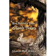 But Rabbits Don’t Climb Trees