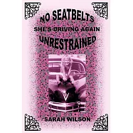No Seatbelts She’s Driving Again Unrestrained
