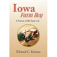 Iowa Farm Boy: A Portrait of My Early Life