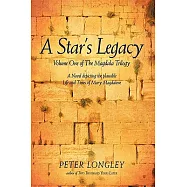 A Star’s Legacy: Volume One of the Magdala Trilogy: A Six-Part Epic Depicting a Plausible Life of Mary Magdalene and Her Times
