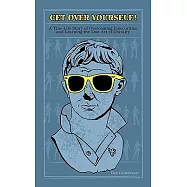 Get over Yourself!: A True Life Story of Overcoming Insecurities and Learning the Lost Art of Chivalry