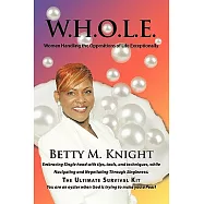 W.h.o.l.e.women Handling the Oppositions of Life Exceptionally: Embracing Single Hood With Tips, Tools, and Techniques
