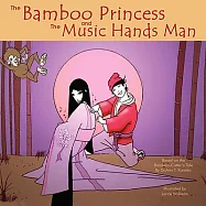 The Bamboo Princess and the Music Hands Man: Based on the Bamboo Cutter&rsquo;s Tale