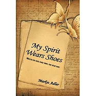 My Spirit Wears Shoes: Written for Those Other Spirits That Wear Shoes