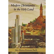 Modern Christianity in the Holy Land: Development of the Structure of Churches and the Growth of Christian Institutions in Jorda