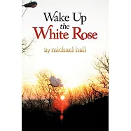 Wake Up the White Rose