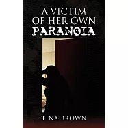 A Victim of Her Own Paranoia