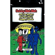 Bobby Blah Blah & the Mystery of the U.f.o. in Sniggery Woods
