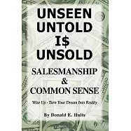 Unseen Untold Is Unsold: Salesmanship & Common Sense