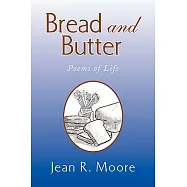 Bread and Butter: Poems of Life