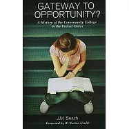 Gateway to Opportunity?: A History of the Community College in the United States