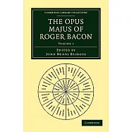 The Opus Majus of Roger Bacon