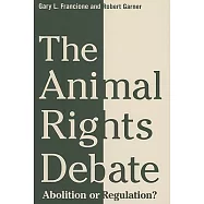 The Animal Rights Debate: Abolition or Regulation?