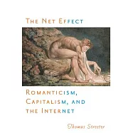 The Net Effect: Romanticism, Capitalism, and the Internet