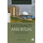 Rationality and Ritual: Participation and Exclusion in Nuclear Decision-Making
