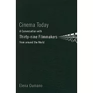 Cinema Today: A Conversation with Thirty-Nine Filmmakers from Around the World