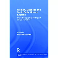 Women, Madness and Sin in Early Modern England: The Autobiographical Writings of Dionys Fitzherbert
