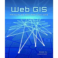 Web GIS: Principles and Applications