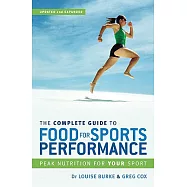The Complete Guide to Food for Sports Performance: A Guide to Peak Nutrition for Your Sport