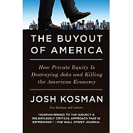 The Buyout of America: How Private Equity Is Destroying Jobs and Killing the American Economy
