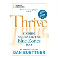 Thrive: Finding Happiness the Blue Zones Way