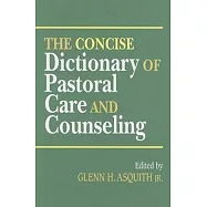 The Concise Dictionary of Pastoral Care and Counseling