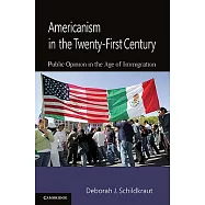 Americanism in the Twenty-First Century: Public Opinion in the Age of Immigration