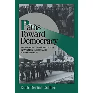 Paths Toward Democracy: The Working Class and Elites in Western Europe and South America