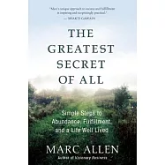 The Greatest Secret of All: Moving Beyond Abundance to a Life of True Fulfillment