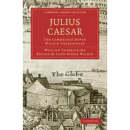 Julius Caesar: The Cambridge Dover Wilson Shakespeare