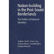 Nation-Building in the Post-Soviet Borderlands: The Politics of National Identities