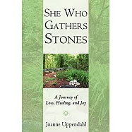She Who Gathers Stones: A Journey of Loss, Healing, and Joy