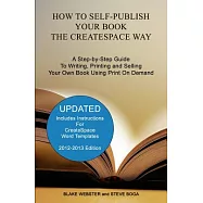 How to Self-Publish Your Book the CreateSpace Way: A Step-by-Step Guide to Writing, Printing and Selling Your Own Book