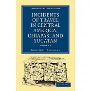 Incidents of Travel in Central America, Chiapas, and Yucatan