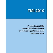 Proceedings of the International Conference on Technology Management and Innovations: (TMI 2010)