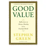 Good Value: Reflections on Money, Morality, and an Uncertain World