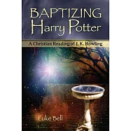 Baptizing Harry Potter: A Christian Reading of J. K. Rowling