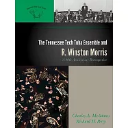 Tennessee Tech Tuba Ensemble and R. Winston Morris: A 40th Anniversary Retrospective