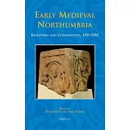 Early Medieval Northumbria: Kingdoms and Communities, AD 450-1100