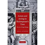 Actors and Acting in Shakespeare’s Time: The Art of Stage Playing