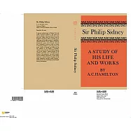 Sir Philip Sidney: A Study of His Life and Works