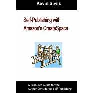 Self-Publishing With Amazon’s Createspace: A Resource Guide for the Author Considering Self-Publishing