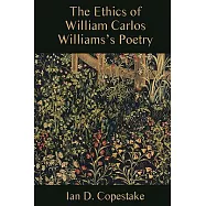 The Ethics of William Carlos Williams’s Poetry
