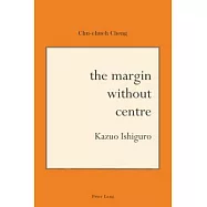 The Margin Without Centre: Kazuo Ishiguro