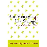 Like Shaking Hands with God: A Conversation about Writing