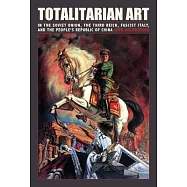 Totalitarian Art: In the Soviet Union, the Third Reich, Fascist Italy and the People’s Republic of China