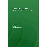 Sexual Revolutions: Psychoanalysis, History and the Father