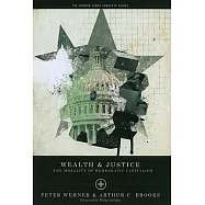 Wealth & Justice: The Morality of Democratic Capitalism