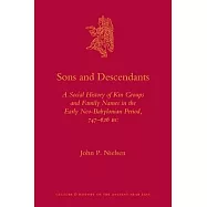 Sons and Descendants: A Social History of Kin Groups and Family Names in the Early Neo-Babylonian Period, 747-626 BC