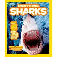 Everything Sharks: All the Shark Facts, Photos, and Fun That You Can Sink Your Teeth into